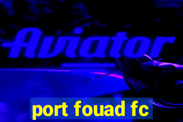 port fouad fc